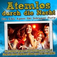 atemlos-durch-die-nacht-die-xxl-apres-ski-schlager-party-various-artists