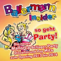 ballermann-insider-so-geht-party-die-neuen-mallorca-schlager-party-discofox-und-pop-hits-zum-opening-2013-bis-2014-various-artist